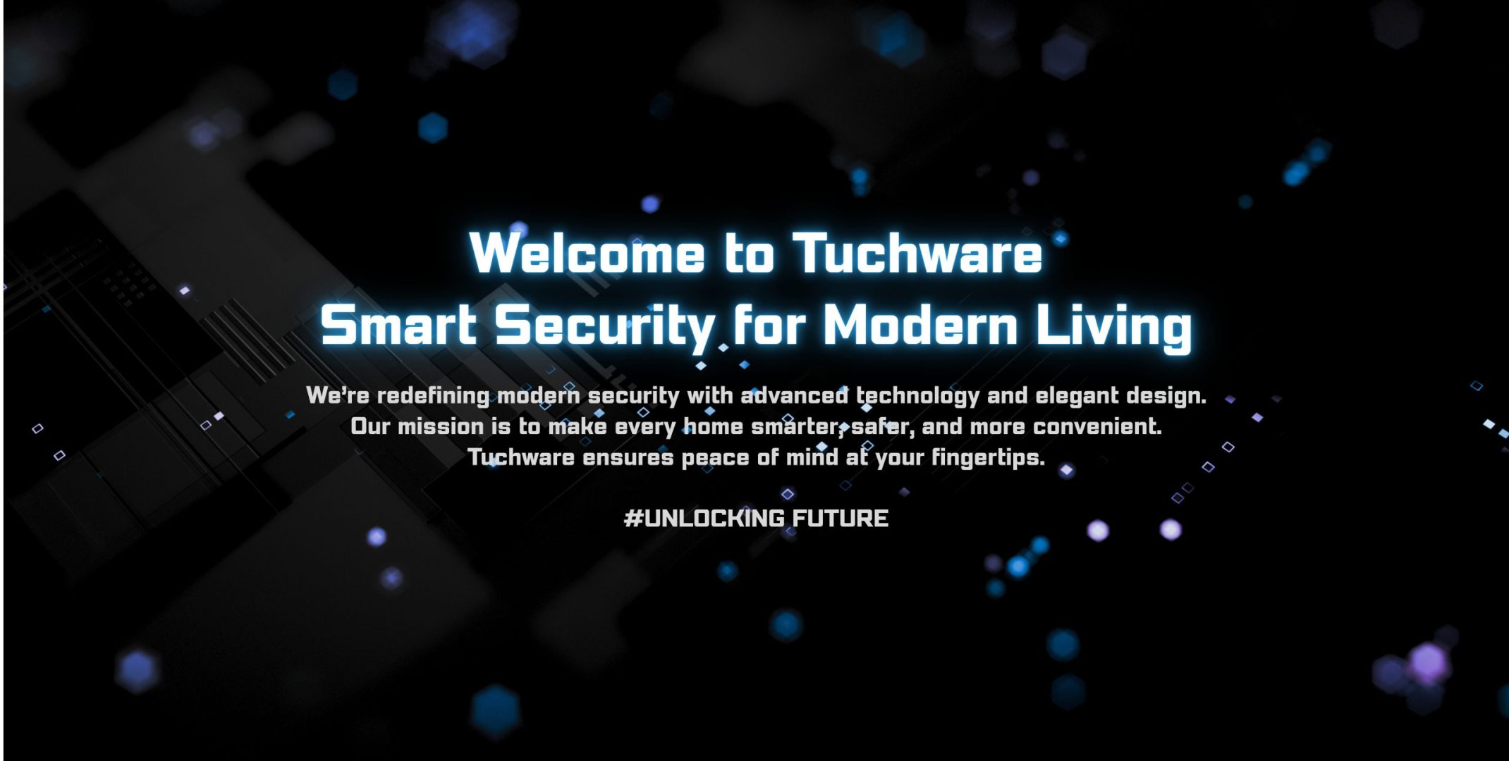 Welcome to Tuchware Smart Security for Modern Living – tagline highlighting advanced technology, smart living, and future-ready home security solutions.
